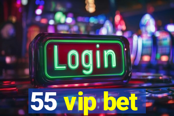 55 vip bet